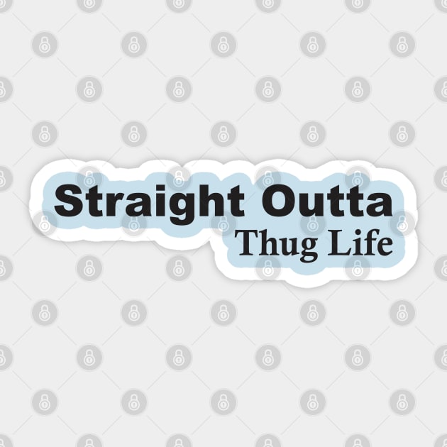 Straight Outta Thug Life Sticker by Qasim